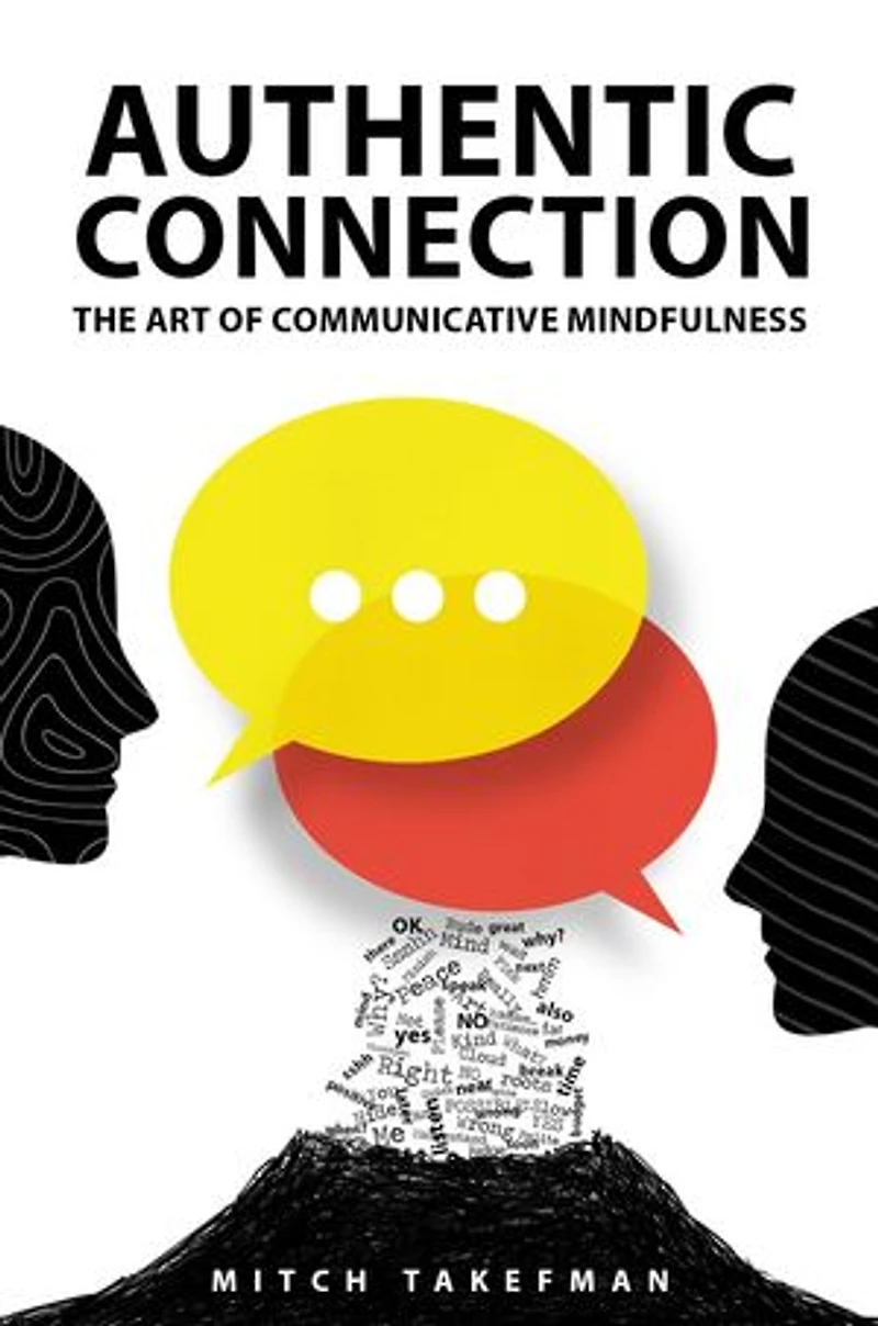 Authentic Connection: The Art of Mindful Communication