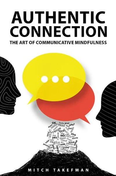 Authentic Connection: The Art of Mindful Communication