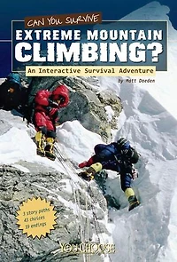 You Choose: Survival: Can You Survive Extreme Mountain Climbing?: An Interactive Survival Adventure