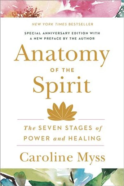 Anatomy of The Spirit: Seven Stages Power and Healing