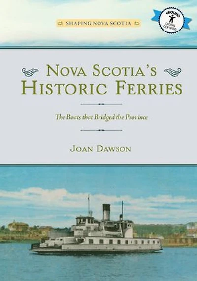Nova Scotia's Historic Ferries: the Boats that Bridged Province
