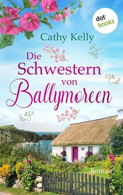 Die Schwestern von Ballymoreen: Roman