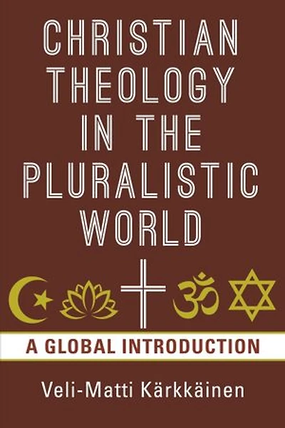 Christian Theology The Pluralistic World: A Global Introduction