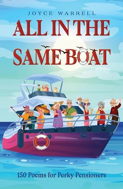 All in the Same Boat: 150 Poems for Perky Pensioners