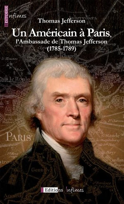 Un Américain à Paris, l'Ambassade de Thomas Jefferson (1785-1789): Un témoignage historique précieux