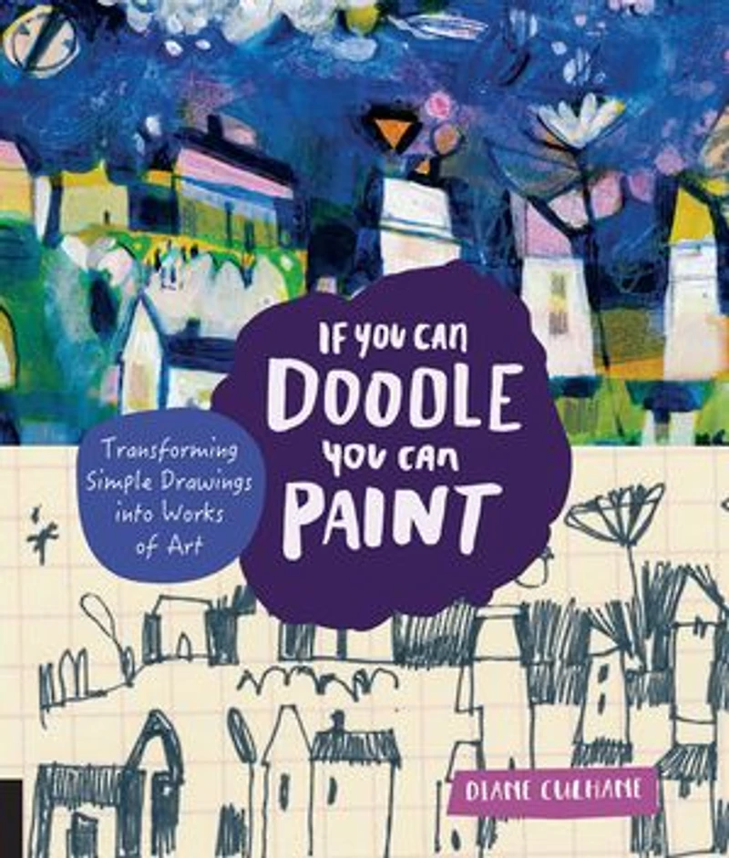 If You Can Doodle, Paint: Transforming Simple Drawings Into Works Of Art