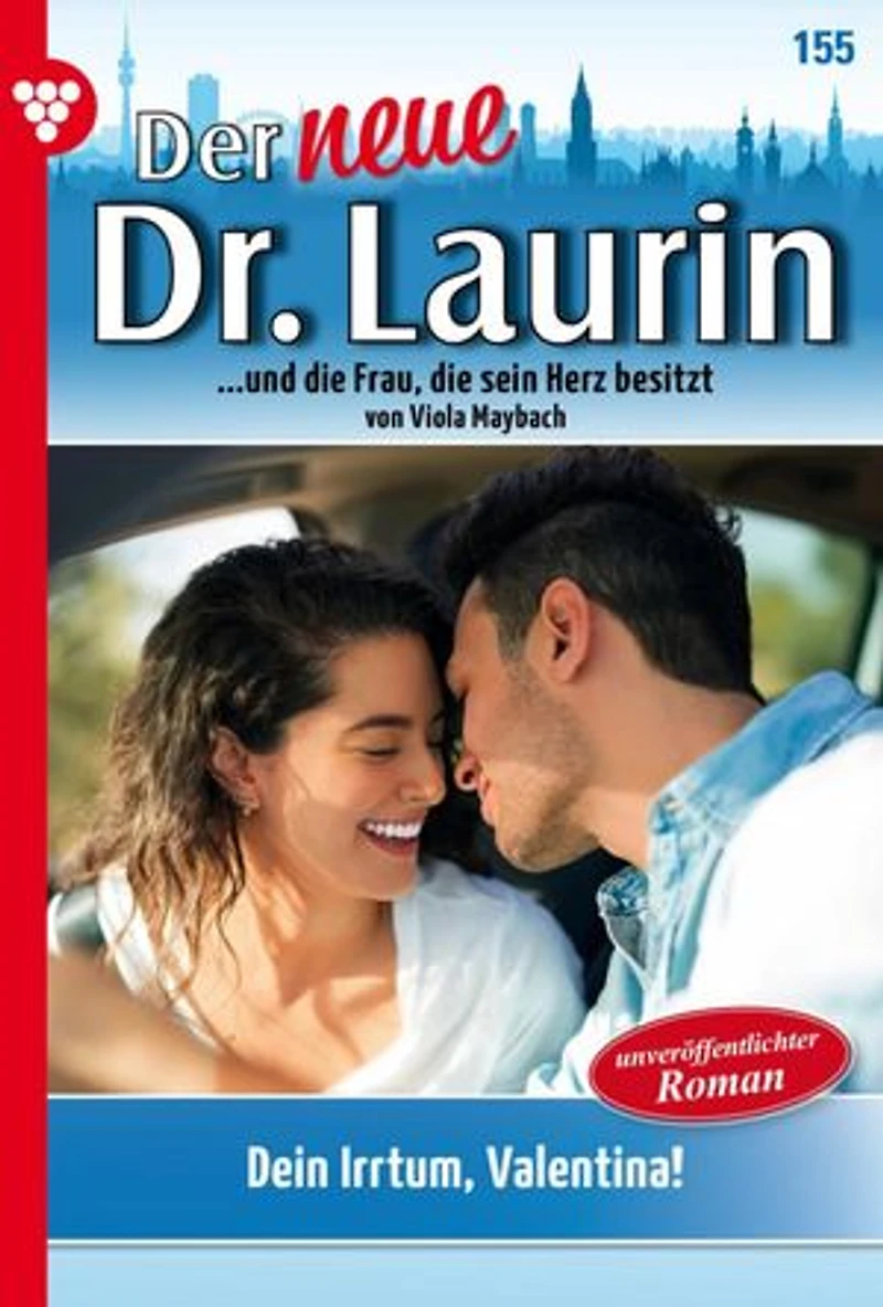 Dein Irrtum, Valentina!: Der neue Dr. Laurin 155 – Arztroman