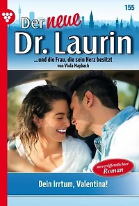 Dein Irrtum, Valentina!: Der neue Dr. Laurin 155 – Arztroman