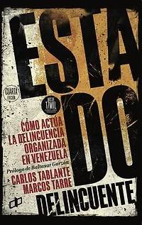 Estado delincuente: Cómo actúa la delincuencia organizada en Venezuela