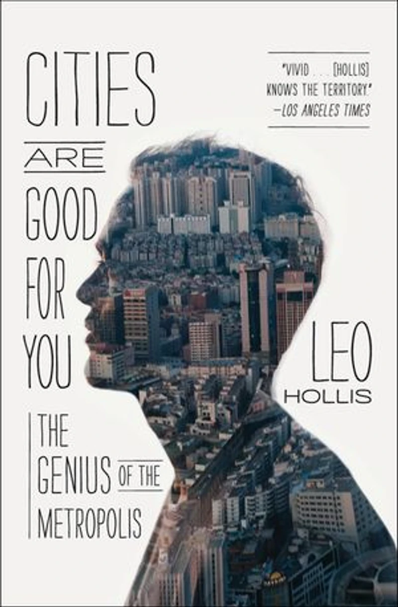 Cities Are Good for You: the Genius of Metropolis