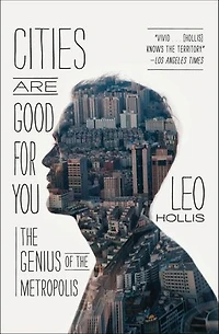 Cities Are Good for You: the Genius of Metropolis
