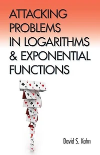 Attacking Problems Logarithms and Exponential Functions