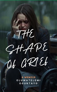 THE SHAPE OF GRIEF