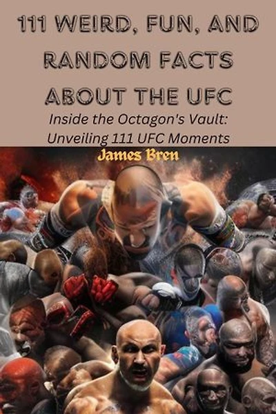 111 Weird, Fun, and Random Facts About the UFC