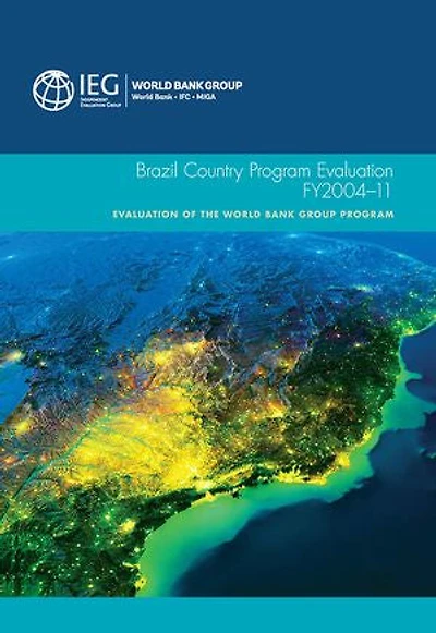 Brazil Country Program Evaluation, FY2004-11: Evaluation of the World Bank Group Program