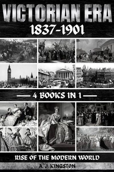 Victorian Era 1837-1901: Rise Of The Modern World