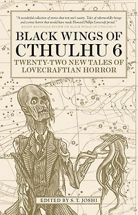 Black Wings of Cthulhu (Volume Six): Tales Lovecraftian Horror