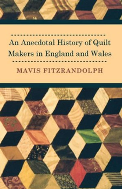 An Anecdotal History of Quilt Makers England and Wales