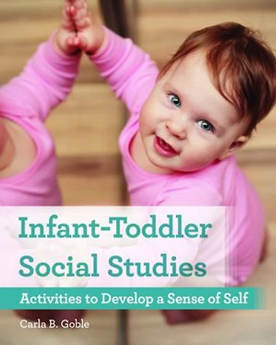 Infant-toddler Social Studies: Activities To Develop A Sense Of Self