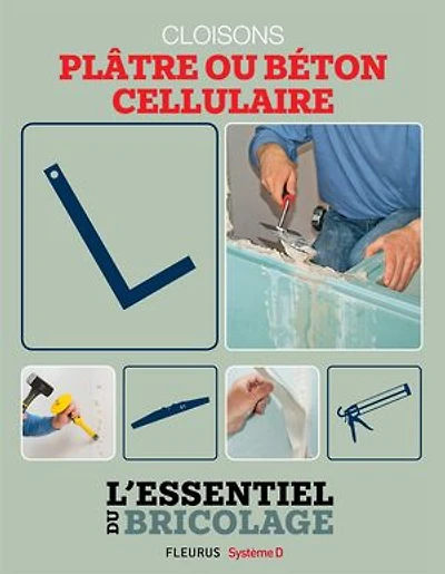 Cloisons - plâtre ou béton cellulaire: L'essentiel du bricolage