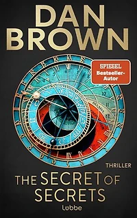 The Secret of Secrets: Deutsche Ausgabe. Zwischen Leben und Tod – Das letzte Geheimnis der Menschheit. Thriller