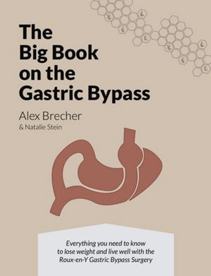 the BIG Book on Gastric Bypass: Everything You Need To Know Lose Weight and Live Well with Roux-en-Y Bypass Surgery