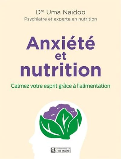 Anxiété et nutrition: Calmez votre esprit grâce à l'alimentation