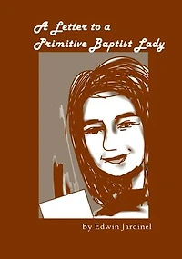 A Letter to a Primitive Baptist Lady: ( A response letter)