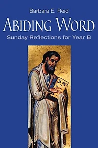 Abiding Word: Sunday Reflections for Year B