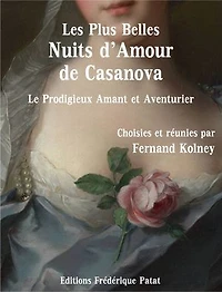 Les Plus Belles Nuits d'Amour de Casanova: Le Prodigieux Amant et Aventurier