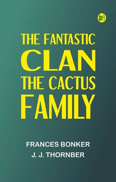 The Fantastic Clan: The Cactus Family