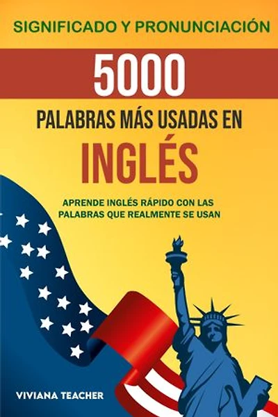 5000 palabras más usadas en Inglés: Aprende inglés rápido con las palabras que realmente se usan