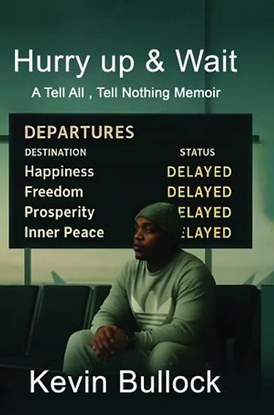 Hurry Up & Wait: A Tell All, Tell Nothing Memoir