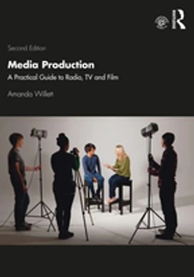 Media Production: A Practical Guide To Radio, Tv And Film