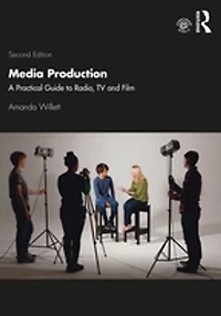 Media Production: A Practical Guide To Radio, Tv And Film