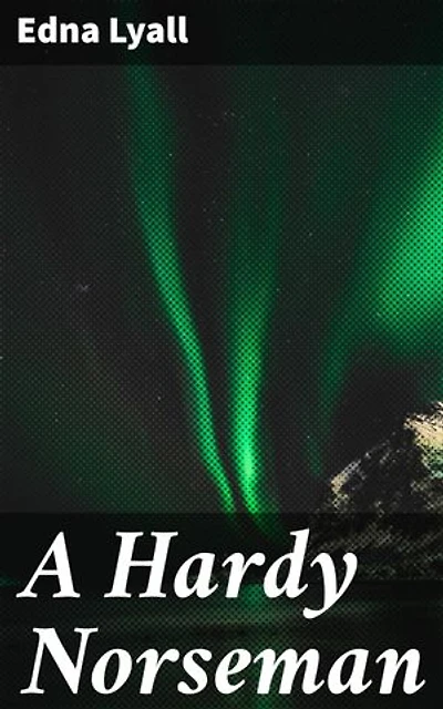 A Hardy Norseman: A Saga of Honor, Love, and Sacrifice in Medieval Norway