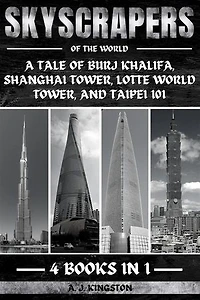 Skyscrapers Of The World: A Tale Of Burj Khalifa, Shanghai Tower, Lotte World Tower, And Taipei 101