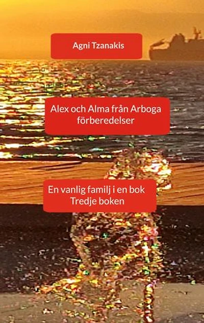 Alex och Alma från Arboga: En vanlig familj i en bok Tredje boken