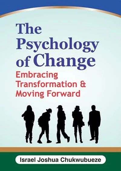 The Psychology of Change: Embracing Transformation and Moving Forward