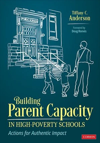 Building Parent Capacity in High-Poverty Schools: Actions for Authentic Impact