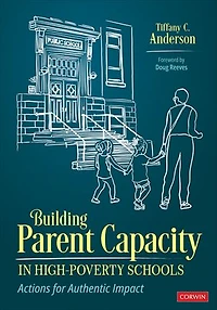Building Parent Capacity in High-Poverty Schools: Actions for Authentic Impact