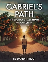 Gabriel's Path: The Journey of a Brilliant African Child