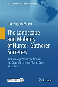 the Landscape and Mobility of Hunter-Gatherer Societies: Archaeological Distributions Central Plateau Santa Cruz, Argentina