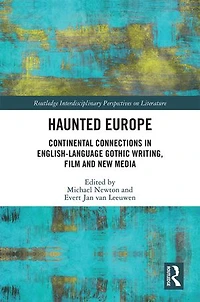 Haunted Europe: Continental Connections English-language Gothic Writing, Film And New Media