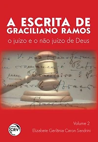 ESCRITA DE GRACILIANO RAMOS:: o juízo e o não juízo de Deus - Volume 2