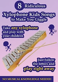 8 Ridiculous Kids Songs to Make You Giggle - Play on Any Xylophone: Just Follow the Letters