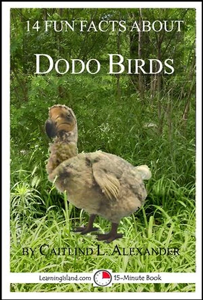 14 Fun Facts About Dodo Birds: A 15-Minute Book: 15-Minute Books, #100