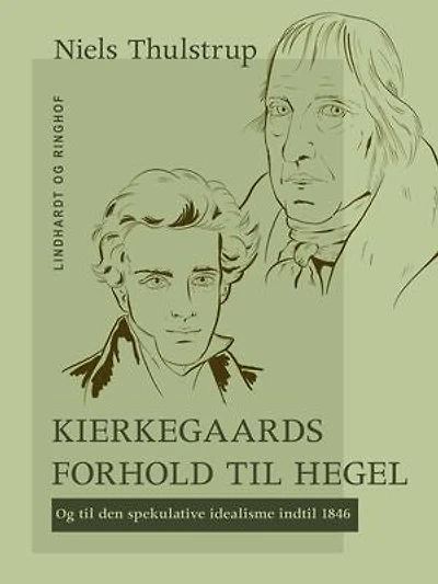 Kierkegaards forhold til Hegel: og til den spekulative idealisme indtil 1846