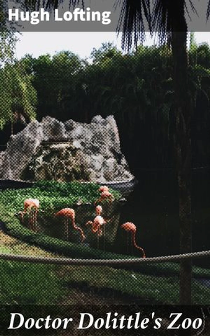 Doctor Dolittle's Zoo: An Enchanting Expedition with Doctor Dolittle's Animal Friends