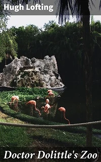 Doctor Dolittle's Zoo: An Enchanting Expedition with Doctor Dolittle's Animal Friends